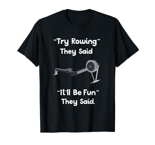 Funny Rowing T-shirt - Try Rowing It'll Be Fun Crew Tee T-Shirt