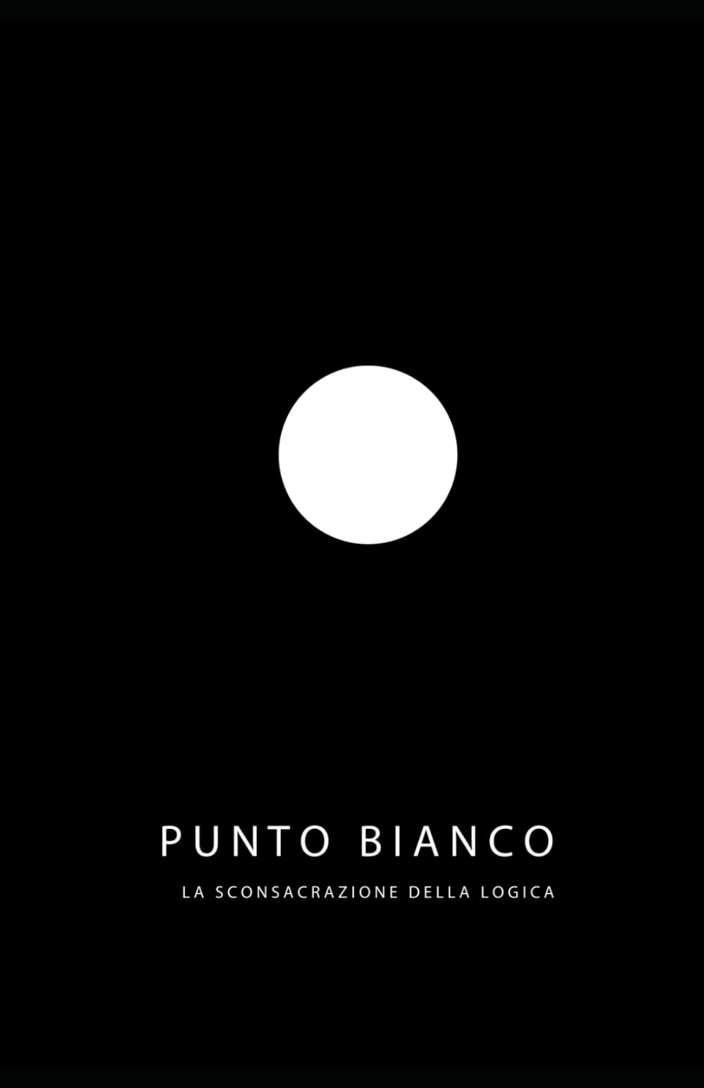 PUNTO BIANCO: la sconsacrazione della logica (Protocollo Vega: L'Architettura della Sconsacrazione)