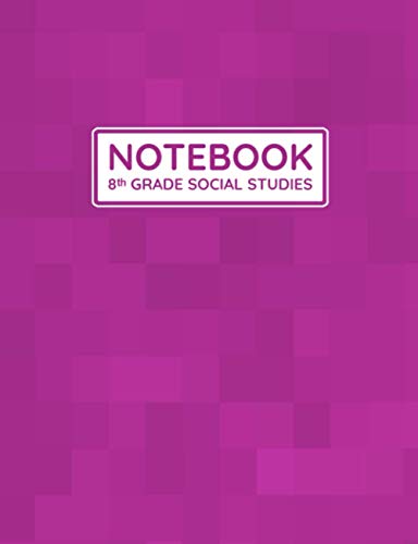 8th Grade Social Studies Notebook: Primary Composition Lined Pages with College Ruled Papers for Writing Notes: Reminder of Due Date for Assignment, ... Individual Projects: Grade 8 Class Subject