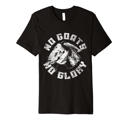 No Goats No Glory Goat Premium T-Shirt
