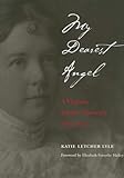 My Dearest Angel: Virginia Family Chronicle, 1895-1947