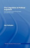 The Linguistics of Political Argument: The Spin-Doctor and the Wolf-Pack at the White House (Routledge Studies in Corpus Linguistics)