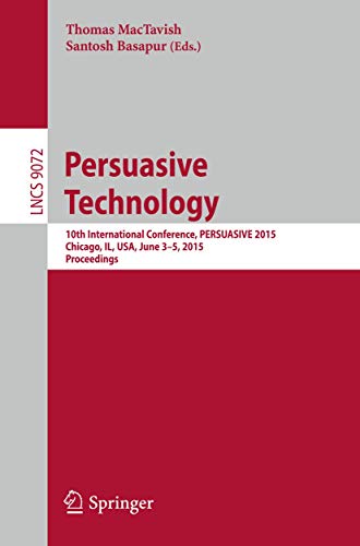 Preisvergleich Produktbild Persuasive Technology: 10th International Conference, PERSUASIVE 2015, Chicago, IL, USA, June 3-5, 2015, Proceedings (Information Systems and Applications, incl. Internet / Web, and HCI, Band 9072)