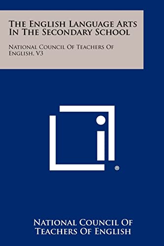 The English Language Arts in the Secondary School: National Council of Teachers of English, V3