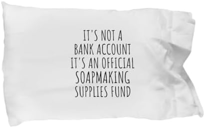 EzGift Funny Soapmaking Pillowcase Its Not A Bank Account Official Supplies Fund Hilarious Gift Idea Hobby Lover Sarcastic Quote Fan Gag Pillow Cover Case 20x30 image 3