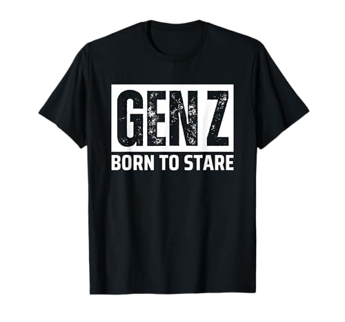 Gen Z Born To Stare Funny Meme T�V���c