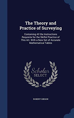 The Theory and Practice of Surveying: Containin... 1297885589 Book Cover