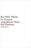 wolf gedicht  Im Zustand vergrößerter Ruhe: Die Gedichte. Ror Wolf Werke.