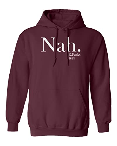 Nah No Rosa Parks Black History Month Unisex Hooded Sweatshirt (Maroon, Large)