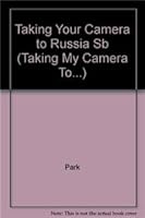 Taking Your Camera to Russia Sb 0739833324 Book Cover