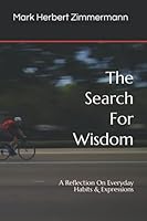 The Search For Wisdom: A Reflection on Everyday Habits and Expressions 109592348X Book Cover