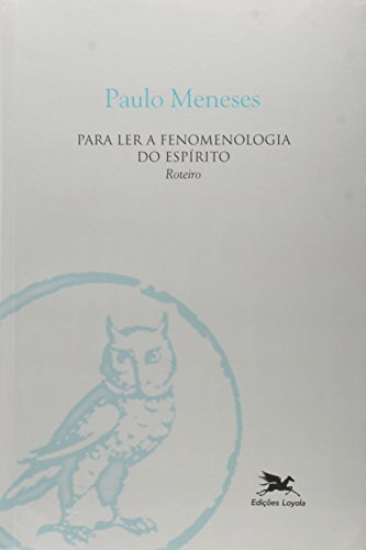 Para ler a fenomenologia do espírito – Roteiro: