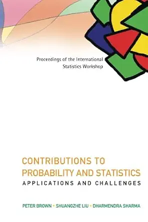 Contributions To Probability And Statistics: Applications And Challenges - Proceedings Of The International Statistics Workshop-Wow! eBook