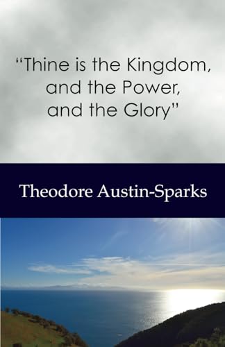 "Thine is the Kingdom, and the Power, and the Glory"