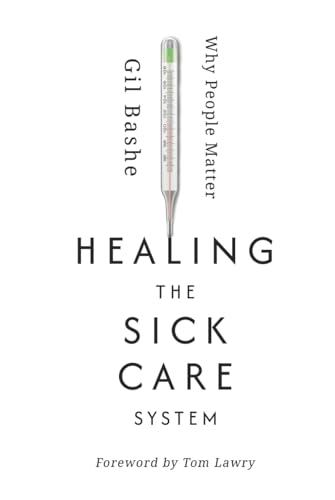 Healing the Sick Care System: Why People Matter