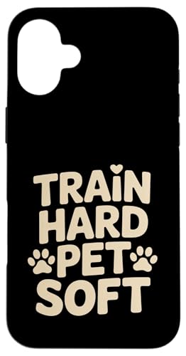 Train Hard Pet Soft Dog Trainer ���p �X�}�z�P�[�X iPhone 16 Plus �p