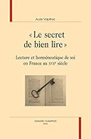 "Le secret de bien lire" - lecture et herméneutique de soi en France au XVIIe siècle 2745329391 Book Cover