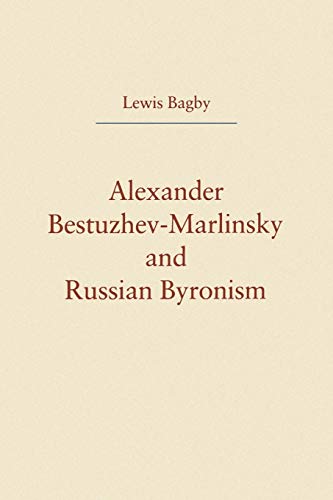 Alexander Bestuzhev-Marlinsky and Russian Byronism Alexander Bestuzhev-Marlinsky and Russian Byronism