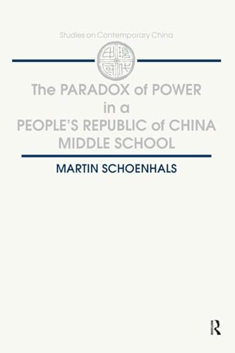 The Paradox of Power in a People's Republic of China Middle School (Studies on Contemporary China)