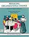 Managing Organizational Change: Leading Your Team Through Transition (The Fifty-Minute Series)