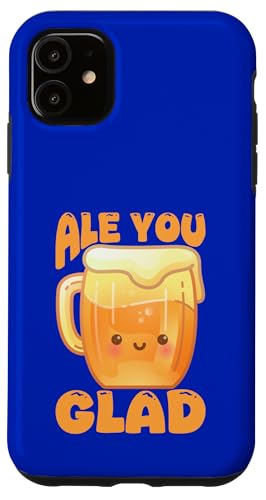 Ale You Glad Beer Lover Funny Pun ���j�� �X�}�z�P�[�X iPhone 11 �p