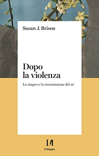 Dopo La Violenza. Lo Stupro E La Ricostruzione Del Sé