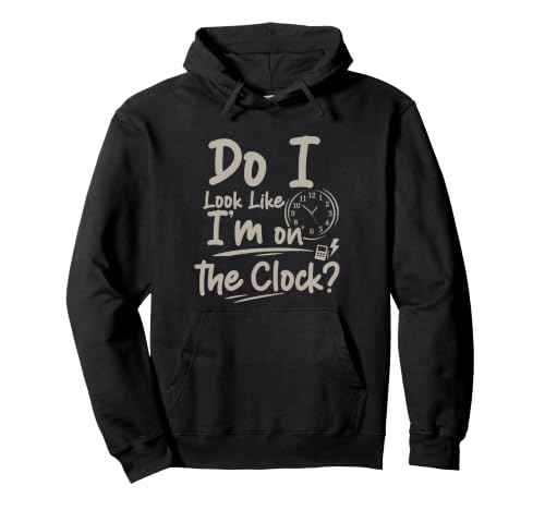 Do I Look Like I'm On The Clock Sarcastic Funny Quote �p�[�J�[