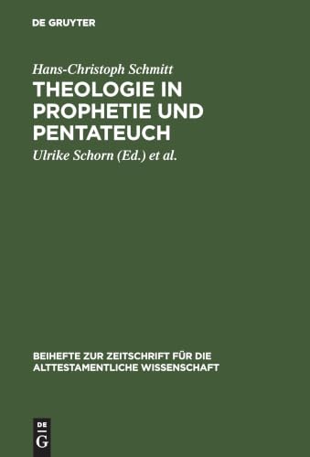 Theologie in Prophetie und Pentateuch: Gesammelte Schriften (Beihefte zur Zeitschrift für die alttestamentliche Wissenschaft, 310) (German Edition)