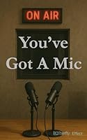 You've Got A Mic B0F5PTWCTM Book Cover