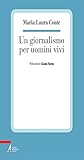  Un giornalismo per uomini vivi (Italian Edition)