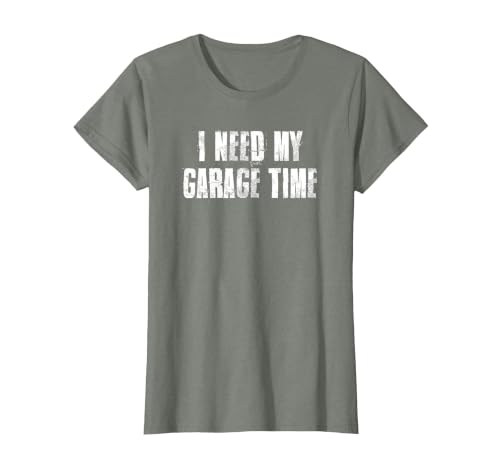 I Need My Garage Time for Mechanics Mechanical Geek T-Shirt, Women, Olive Heather, Medium