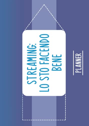 Streaming: Lo sto facendo bene | Planner Settimanale Agenda per le tue Live |: 67 fogli da scrivania: calendario non datato orizzontale per organizzare dirette online (Italian Edition)