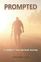 Prompted: A Soldier's True Spiritual Journey 1797982125 Book Cover