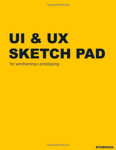UI & UX Sketch Pad For Wireframing and Prototyping: Sketchbook for App Designers and Developers