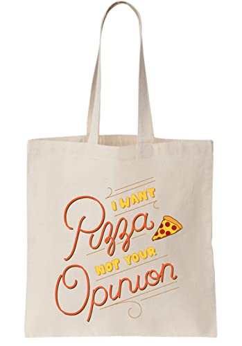 Bolsa de lona con texto en inglés 'I Want Pizza Not Your Oppinion', natural