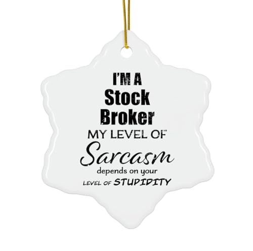 Funny Stock Broker Ornament - My Level of Sarcasm Snowflake Gifts for Financial Broker Stock Trader Investment - Sarcastic, Gag, Humor - Christmas Party Tree Decoration - Ceramic