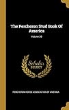  The Percheron Stud Book Of America; Volume 20