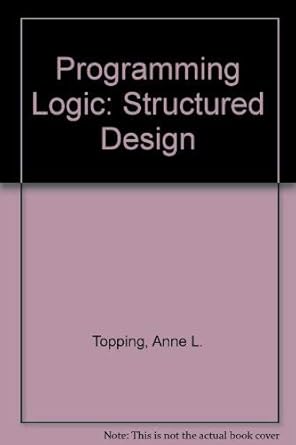 Programming Logic: Structured Design: Topping, Anne L.: 9780024211415 ...