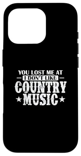You lost me at I not like Country Music USA X}zP[X iPhone 16 Pro p