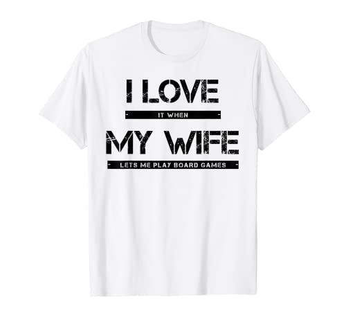 Me encanta cuando mi esposa me deja jugar juegos de mesa Camiseta