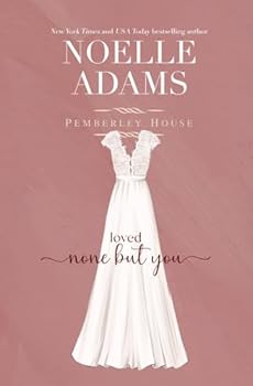 Loved None But You - Book #3 of the Pemberley House