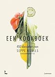 Een kookboek.: 450 klassiekers van Seppe Nobels : Graanmarkt 13 (Dutch Edition)