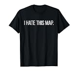I Hate This Map Funny FPS Gamer Gaming T-Shirt, Men, Black, Small