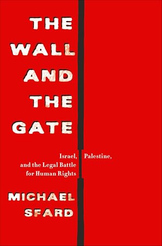 The Wall and the Gate: Israel, Palestine, and the Legal Battle for Human Rights