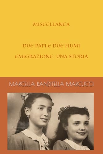 MISCELLANEA DUE PAPI E DUE FIUMI EMIGRAZIONE: UNA STORIA