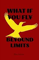 What If You Fly: Risk Everything: How to Outgrow Small Dreams and Master the Leap: 9 steps to break your limits. this book is only for hustlers B0F5NK4LL5 Book Cover