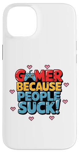 Gamer Because People Suck Funny Gaming Humor �X�}�z�P�[�X iPhone 14 Plus �p