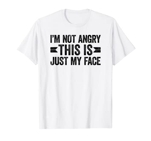 I'm Not Angry This Is Just My Face Camiseta