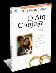 O Ato Conjugal: Tim e Beverly LaHaye: Amazon.com: Books