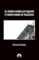 El tiempo sobre los tejados/O tempo sobre os telhados (Spanish Edition) B0F5MYKRSY Book Cover